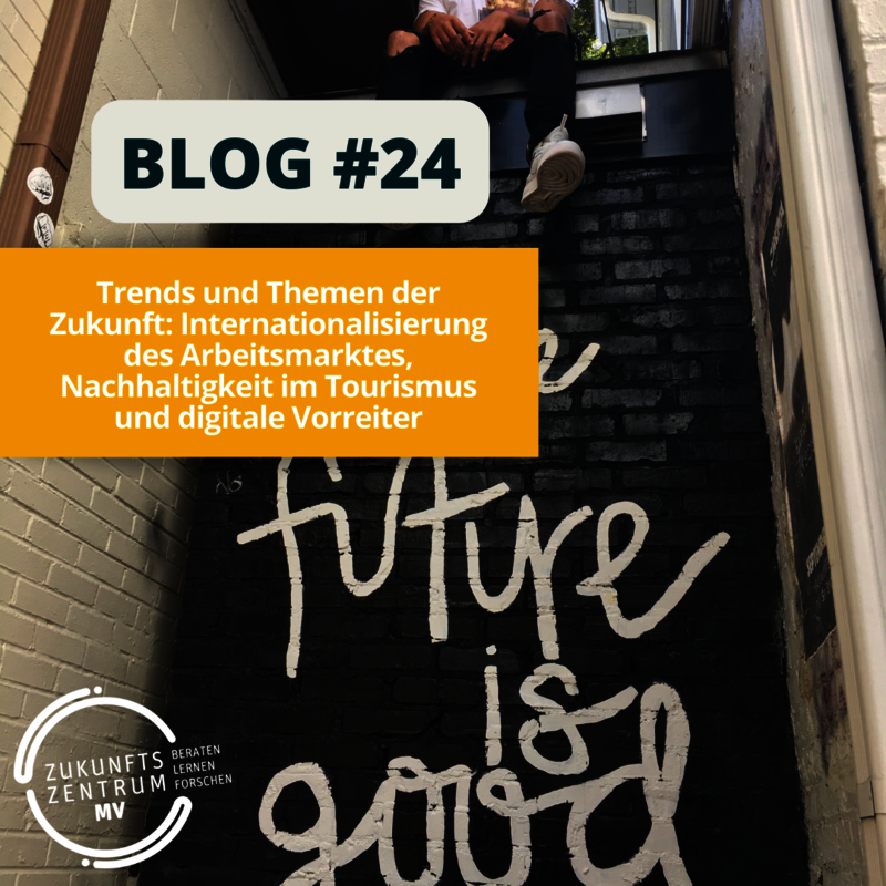 Blog #24 Trends und Themen der Zukunft: Internationalisierung des Arbeitsmarktes, Nachhaltigkeit im Tourismus und digitale Vorreiter